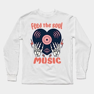 feed the soul music Long Sleeve T-Shirt